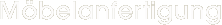 Möbelanfertigung